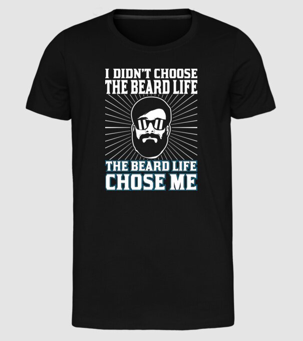 'I didn''t choose the beard life' model negru pe tricou