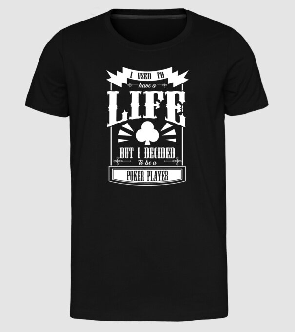 I used to have a life JUCĂTOR POKER model negru pe tricou