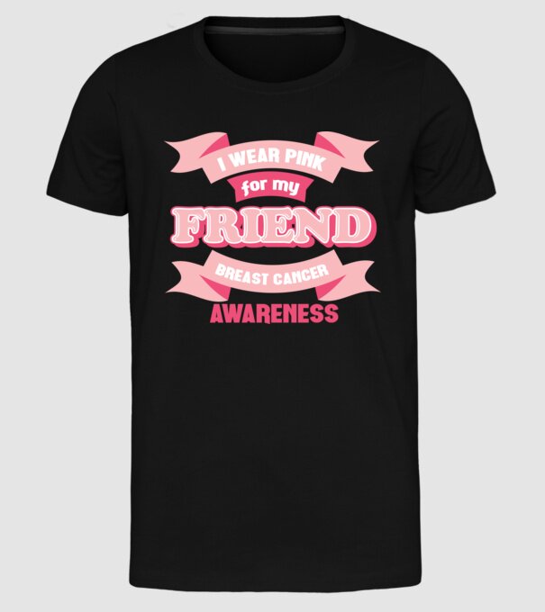 I wear pink for my friend model negru pe tricou