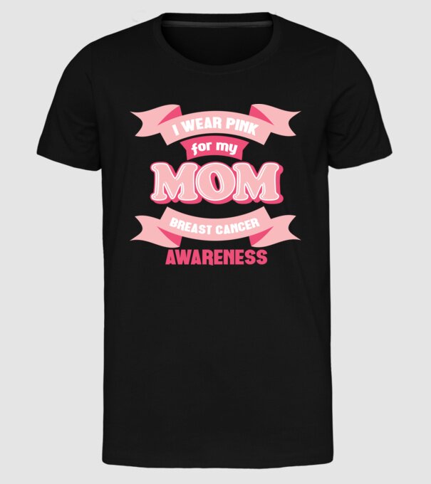 I wear pink for my mom model negru pe tricou