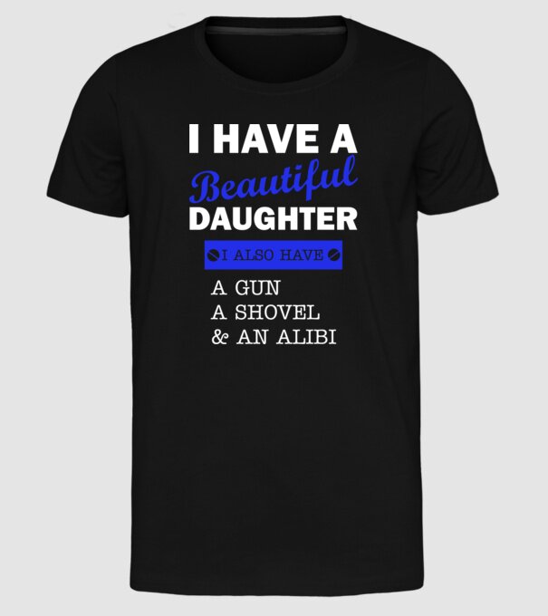 I have a beautiful daughter, and also a shovel model negru pe tricou