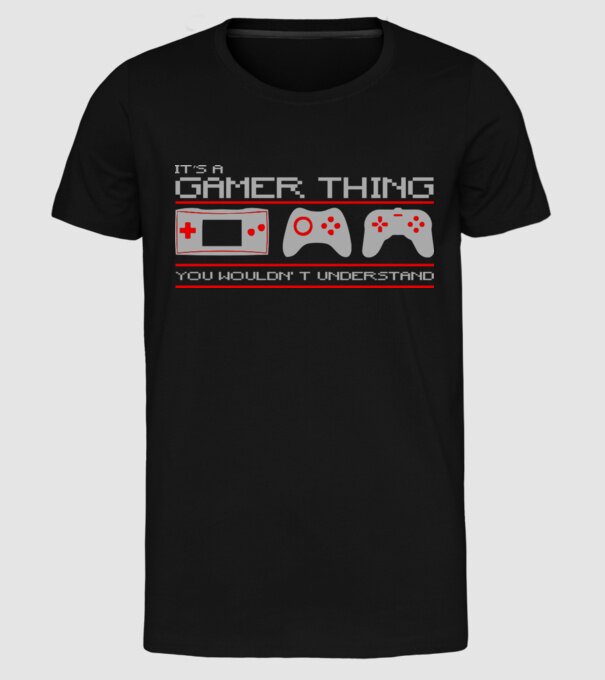 'It''s a gamer thing...' model negru pe tricou