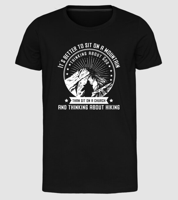 Its better to sit on a mountain and thinking on God model negru pe tricou
