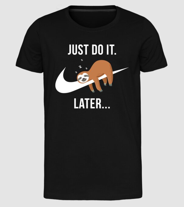 Just do it later sloth model negru pe tricou