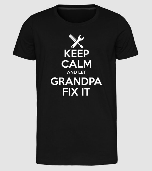 Keep calm and let grandpa fix it model negru pe tricou