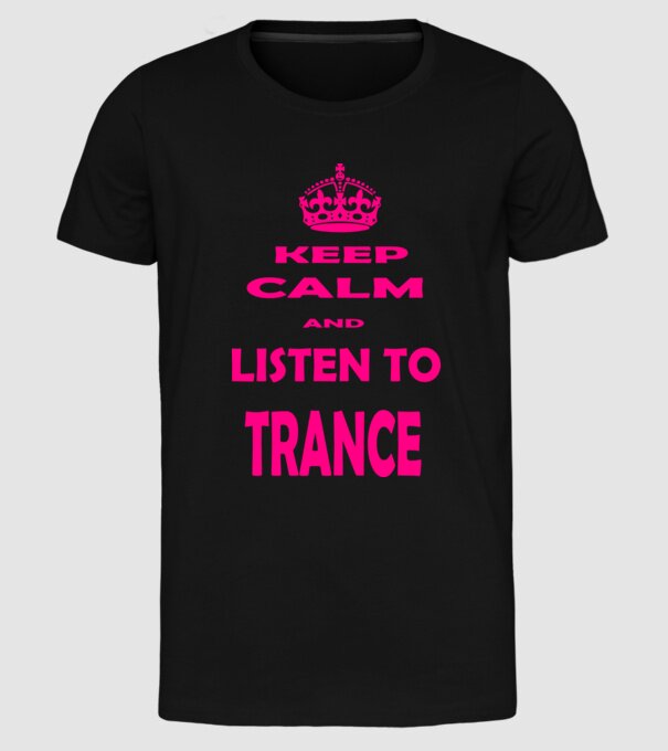 Keep Calm and Listen To Trance model negru pe tricou