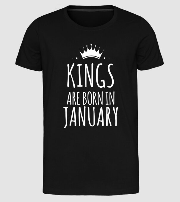 Kings are born in - January model negru pe tricou