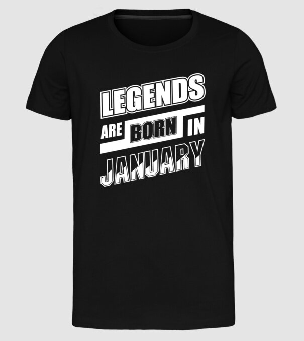 Legends are born in January model negru pe tricou