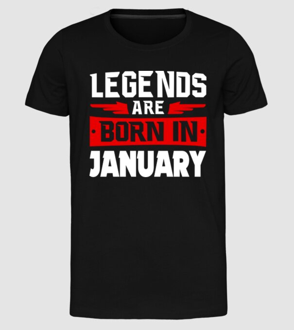 Legends are born in January model negru pe tricou