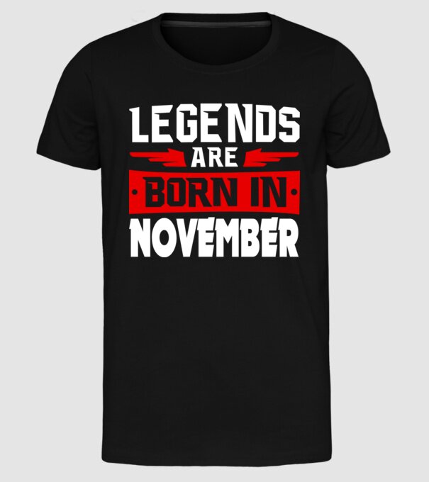 Legends are born in November model negru pe tricou