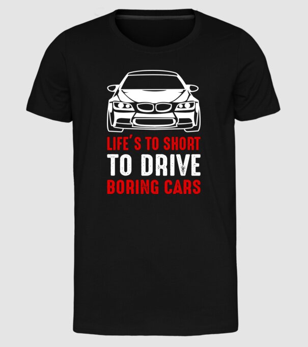 Life is too short to drive boring cars model negru pe tricou