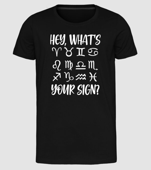 'Hey What''s Your Sign? Horoscope' model negru pe tricou