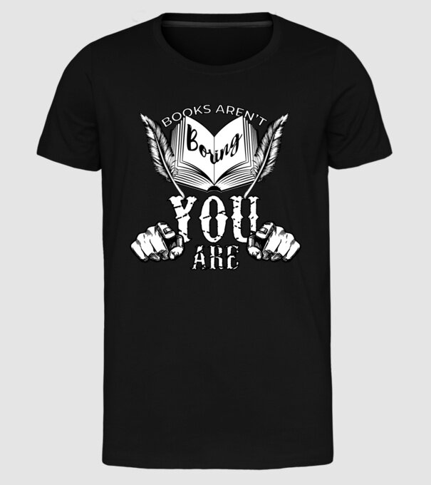 Cărțile nu sunt plictisitoare, tu ești! model negru pe tricou