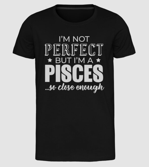 Not perfect, but PISCES model negru pe tricou