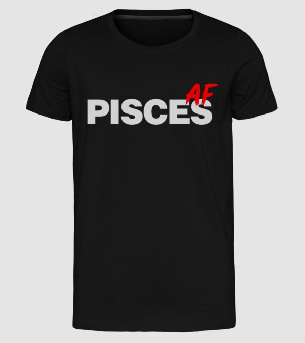 PISCES as fuck model negru pe tricou