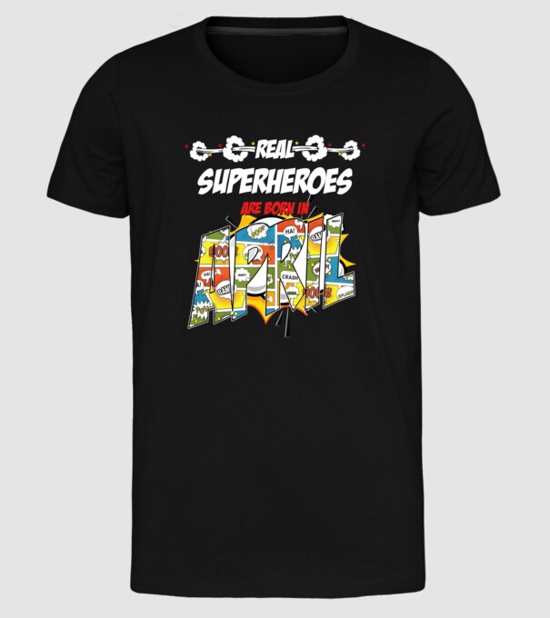 real superheroes are born in april model negru pe tricou