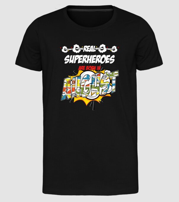real superheroes are born in august model negru pe tricou