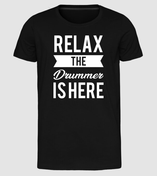 Relax The Drummer is Here model negru pe tricou