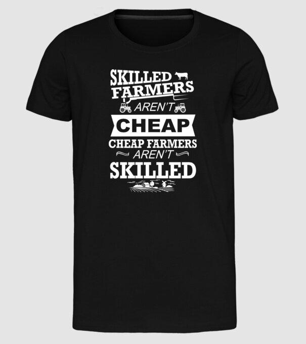 'Skilled farmers aren''t cheap Cu tractor' model negru pe tricou