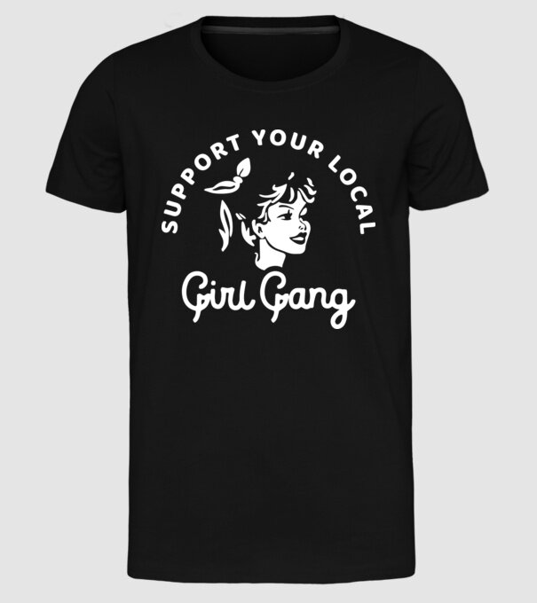 Support your local girl gang model negru pe tricou