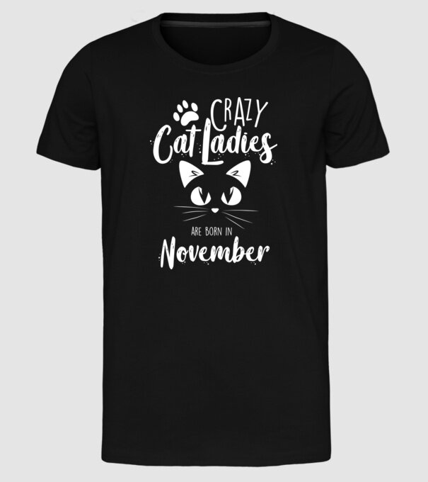 Crazy Cat Ladies are born in November model negru pe tricou