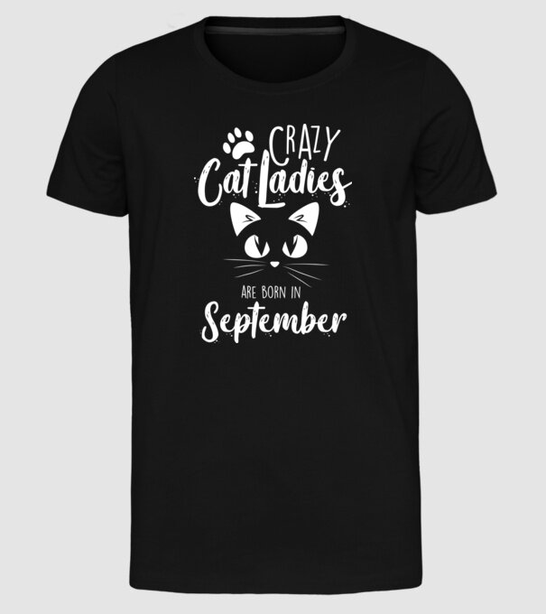 Crazy Cat Ladies are born in September model negru pe tricou
