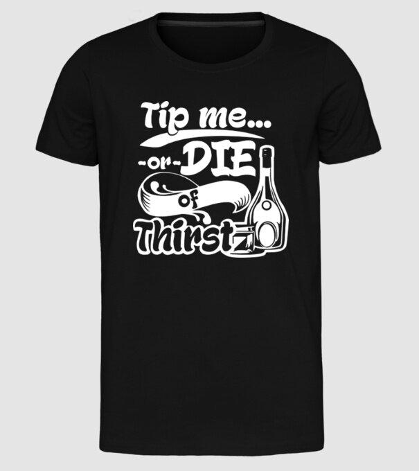 Tip me or die in Thirst model negru pe tricou