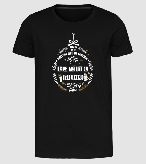acesta este tricoul meu de Crăciun_care ma uit la televizor model negru pe tricou