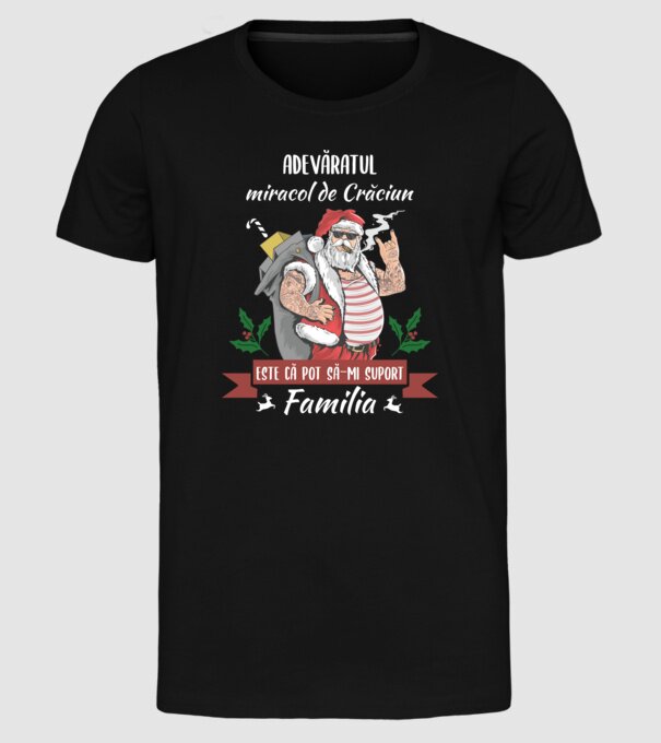 adevăratul miracol de Crăciun este că pot să-mi suport familia model negru pe tricou