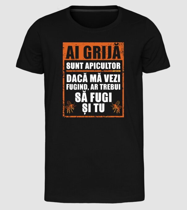 ai grijă, sunt apicultor, dacă mă vezi fugind, ar trebui să fugi și tu model negru pe tricou