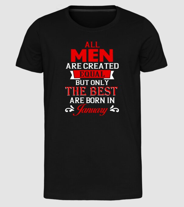 All men created equal but only the beat are born in january model negru pe tricou