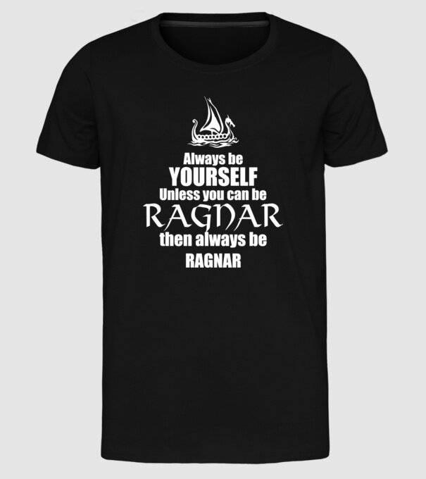 Always be Ragnar! model negru pe tricou