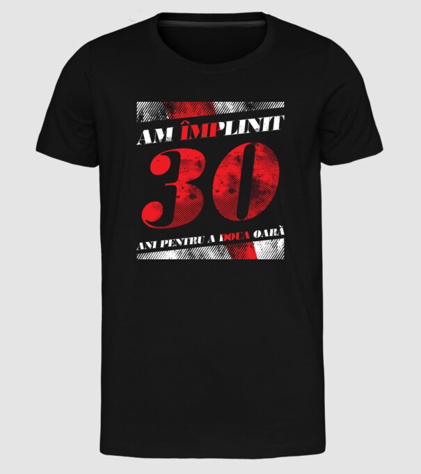 Am împlinit 30 ani pentru a doua oară model negru pe tricou