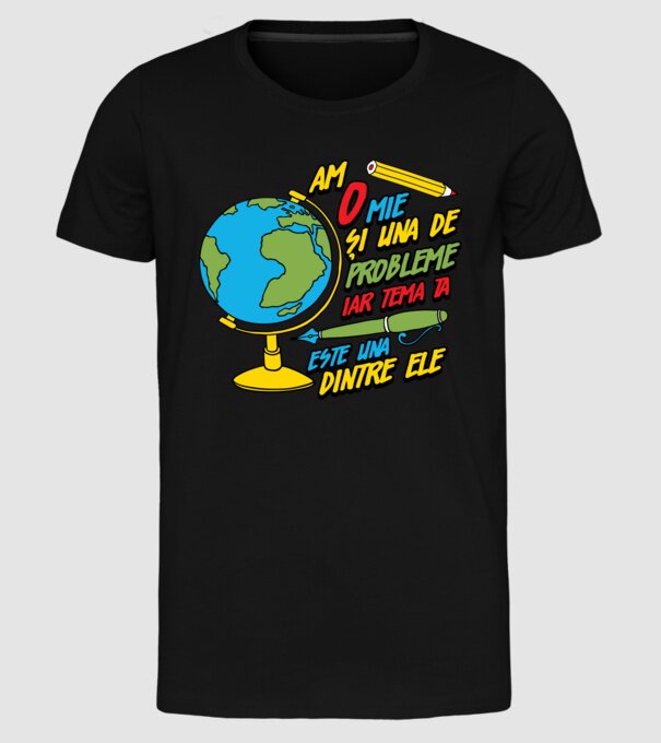 Am o mie și una de probleme, iar tema ta este una dintre ele model negru pe tricou