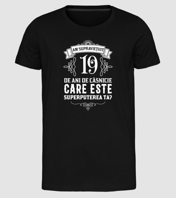Am supraviețuit 19 ani de an de căsnicie - care este superputerea ta? model negru pe tricou