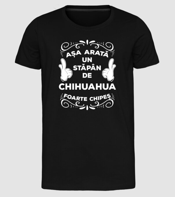 Așa arată un stăpân de Chihuahua foarte chipeș model negru pe tricou