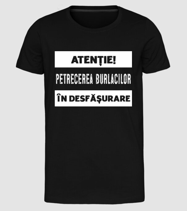 atenție! petrecerea burlacilor în desfășurare model negru pe tricou