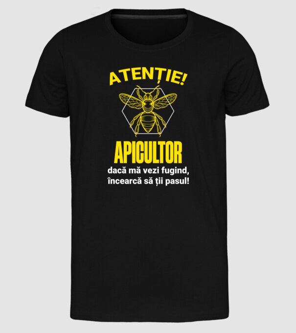 Atenție, apicultor! Dacă mă vezi fugind, încearcă să ții pasul! model negru pe tricou