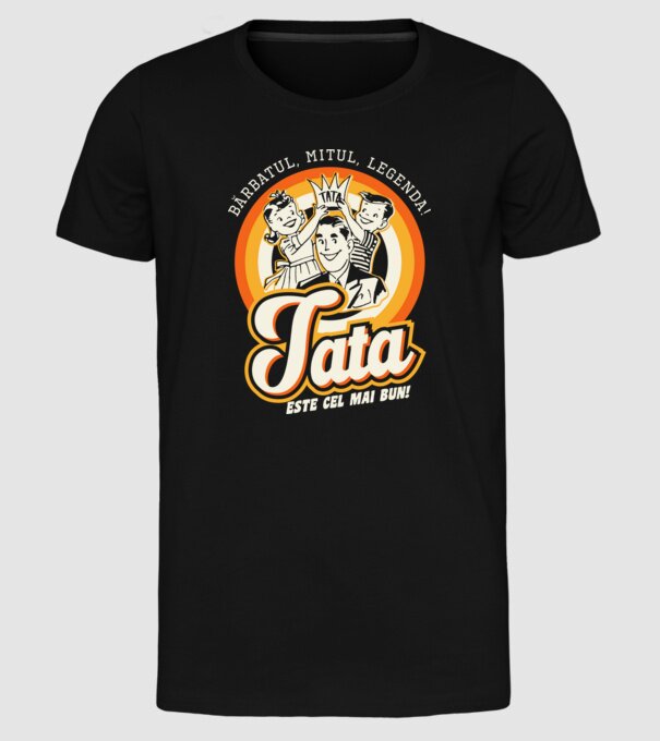 Bărbatul, mitul, legenda! Tata este cel mai bun! model negru pe tricou
