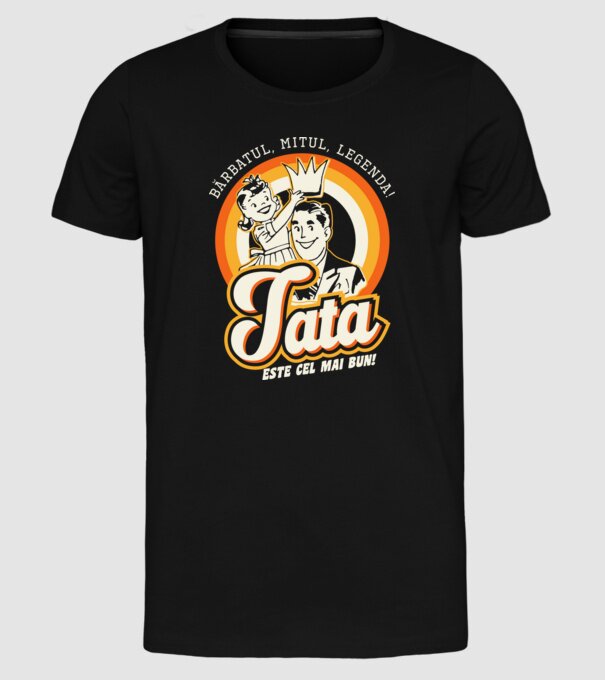 Bărbatul, mitul, legenda! Tata este cel mai bun! model negru pe tricou