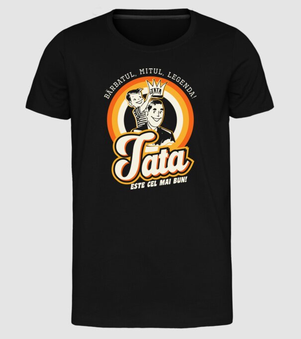 Bărbatul, mitul, legenda! Tata este cel mai bun! model negru pe tricou