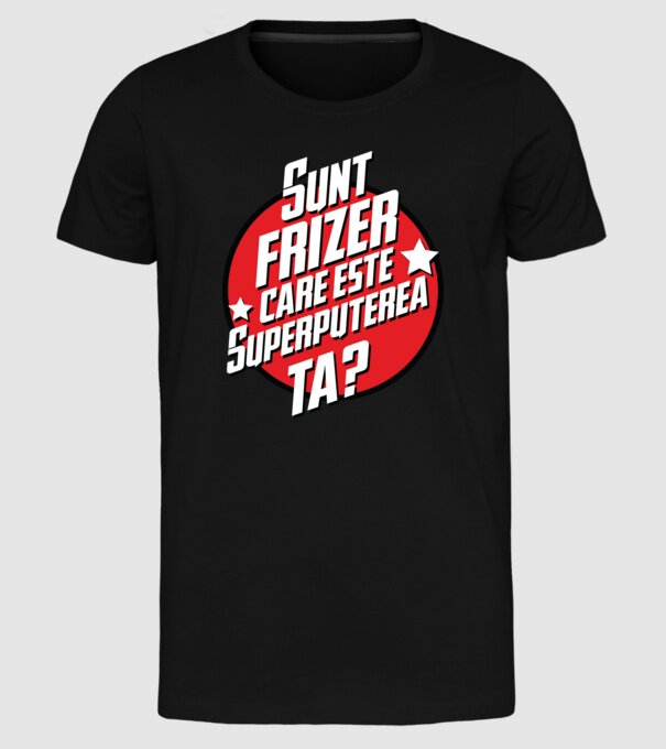 sunt frizer, care este superputerea ta? model negru pe tricou