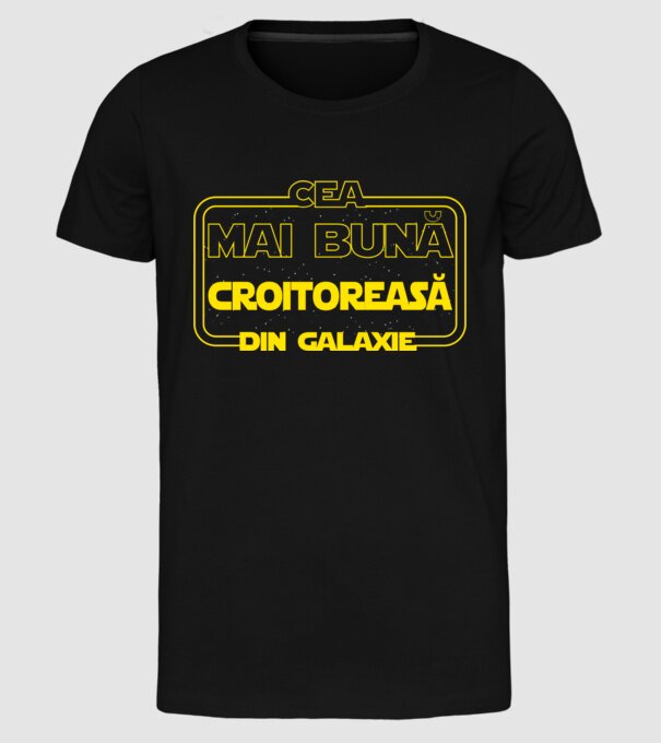 Cea mai bună croitoreasă din galaxie model negru pe tricou