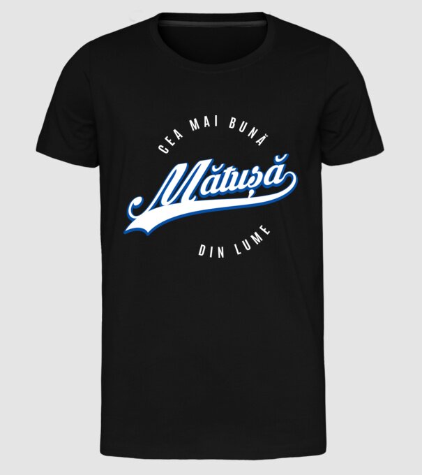 Cea mai bună MĂTUȘĂ din lume model negru pe tricou