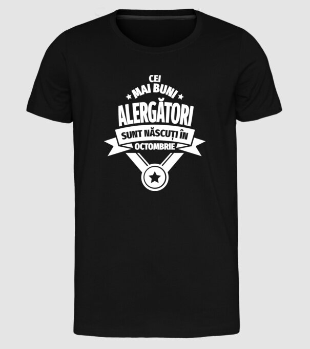 Cei mai buni alergători sunt născuți în Octombrie model negru pe tricou