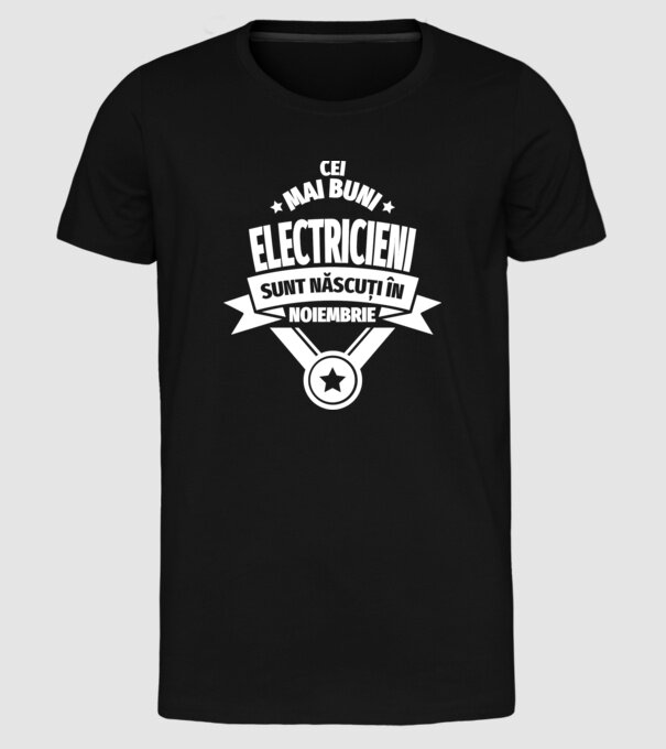 Cei mai buni electricieni sunt născuți în noiembrie. model negru pe tricou