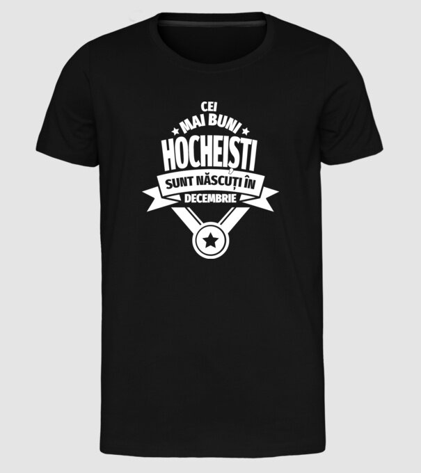 Cei mai buni hocheiști sunt născuți în Decembrie model negru pe tricou