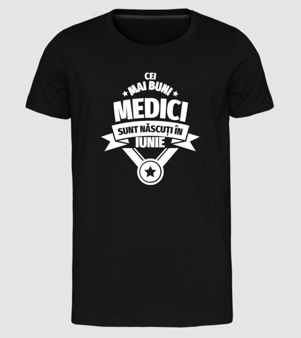 Cei mai buni medici sunt născuți în Iunie model negru pe tricou