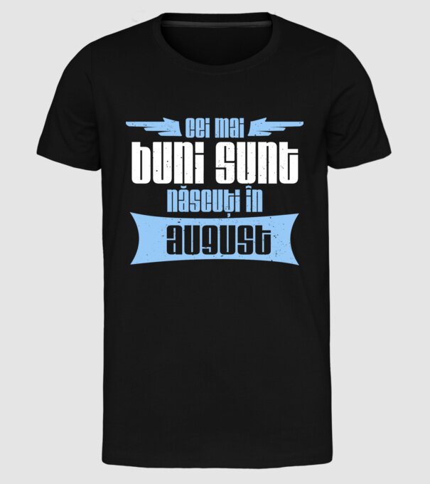 Cei mai buni sunt născuți în august model negru pe tricou