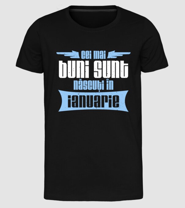 Cei mai buni sunt născuți în ianuarie model negru pe tricou